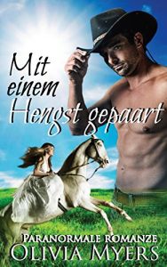 Baixar Paranormale romanze: Mit einem Hengst gepaart (Pferde-Formwandler Katalogbraut ) (New Adult und College-Romance, Frauenroman) (German Edition) pdf, epub, ebook