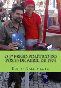 Baixar Rui, O Nascimento: O 1º Preso Político do Pós 25 de Abril de 1974 (Colecao Forças Politicas Livro 3) (Portuguese Edition) pdf, epub, ebook