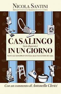 Baixar Casalingo (non disperato) in un giorno: Manuale di sopravvivenza alle faccende di casa pdf, epub, ebook