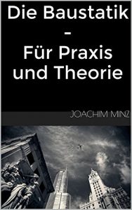 Baixar Die Baustatik – Für Praxis und Theorie (German Edition) pdf, epub, ebook