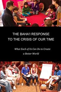 Baixar The Baha’i Response to the Crisis of Our Time: What Each of Us Can Do (English Edition) pdf, epub, ebook
