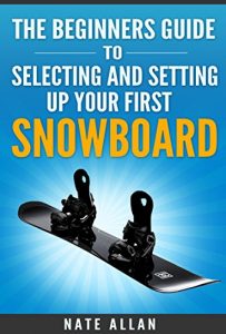 Baixar The Beginners Guide to Selecting and Setting up Your First Snowboard (English Edition) pdf, epub, ebook