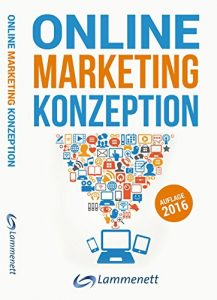 Baixar Online-Marketing-Konzeption – 2016: Der Weg zum optimalen Online-Marketing-Konzept.: Wichtige Trends und aktuelle Entwicklungen in den Teildisziplinen … und Online-Werbung. (German Edition) pdf, epub, ebook