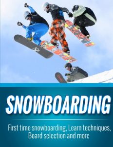 Baixar Snowboarding: First time snowboarding, Learn techniques, Board selection and more (English Edition) pdf, epub, ebook