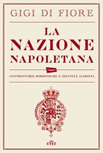 Baixar La nazione napoletana: Controstorie borboniche e identità suddista pdf, epub, ebook