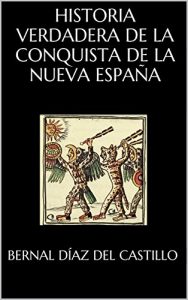 Baixar HISTORIA VERDADERA DE LA CONQUISTA DE LA NUEVA ESPAÑA (Spanish Edition) pdf, epub, ebook