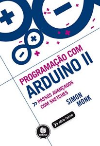Baixar Programação com Arduino II (Tekne) (Portuguese Edition) pdf, epub, ebook