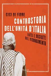 Baixar Controstoria dell’unità d’Italia: Fatti e misfatti del Risorgimento (Saggi) pdf, epub, ebook