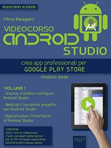 Baixar Videocorso Android Studio. Volume 1: Crea app professionali per Google Play Store pdf, epub, ebook