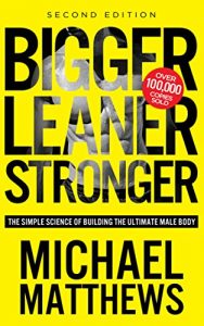 Baixar Bigger Leaner Stronger: The Simple Science of Building the Ultimate Male Body (Bodybuilding Books, Building Muscle, Weightlifting, Fitness Training, Weight Training, Lose Fat Book 1) (English Edition) pdf, epub, ebook