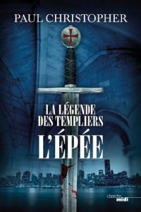 Baixar La légende des Templiers – L’Epée (THRILLER) pdf, epub, ebook