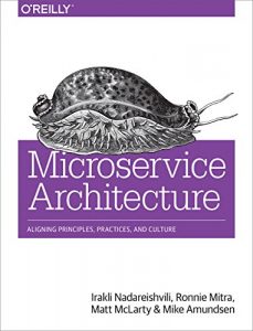 Baixar Microservice Architecture: Aligning Principles, Practices, and Culture pdf, epub, ebook