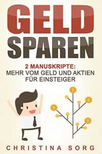 Baixar Geld meistern: 2 Manuskripte – Mehr vom Geld und Aktien für Einsteiger (Finanzen verwalten, Finanzen meistern, Geld meistern, Geld verstehen, Geld und … für Anfänger, Geld anlegen) (German Edition) pdf, epub, ebook