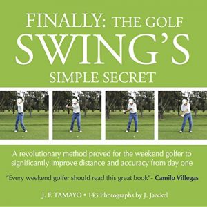 Baixar FINALLY: THE GOLF SWING’S SIMPLE SECRET – A revolutionary method proved for the weekend golfer to significantly improve distance and accuracy from day one (1) (English Edition) pdf, epub, ebook