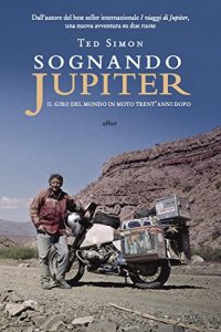 Baixar Sognando Jupiter: Il giro del mondo in motocicletta trent’anni dopo pdf, epub, ebook