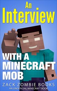 Baixar Minecraft: An Interview With a Minecraft Mob: (An Unofficial Minecraft Book) (English Edition) pdf, epub, ebook