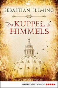 Baixar Die Kuppel des Himmels: Historischer Roman (German Edition) pdf, epub, ebook