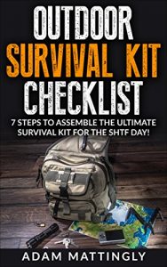 Baixar Outdoor Survival Kit Checklist:  Assemble The Ultimate Survival Kit For The SHTF Day! (English Edition) pdf, epub, ebook