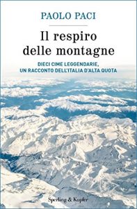 Baixar Il respiro delle montagne: Dieci cime leggendarie, un racconto dell’Italia d’alta quota pdf, epub, ebook