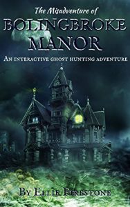 Baixar The Misadventure of Bolingbroke Manor: An interactive ghost hunting adventure (English Edition) pdf, epub, ebook