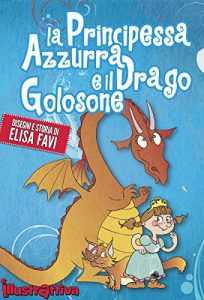 Baixar La Principessa Azzurra e il Drago Golosone: libro illustrato per bambini (favole e storie della buonanotte) pdf, epub, ebook