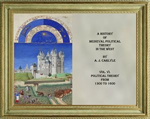 Baixar A HISTORY OF MEDIEVAL POLITICAL THEORY IN THE WEST. VOL. VI. POLITICAL THEORY FROM 1300 TO 1600 (English Edition) pdf, epub, ebook