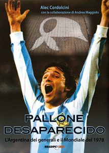 Baixar Pallone desaparecido. L’Argentina dei generali e il mondiale del 1978 pdf, epub, ebook