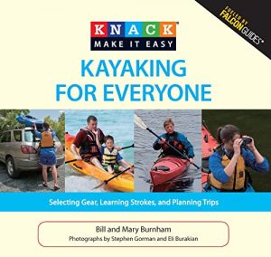 Baixar Knack Kayaking for Everyone: Selecting Gear, Learning Strokes, and Planning Trips (Knack: Make It Easy) pdf, epub, ebook