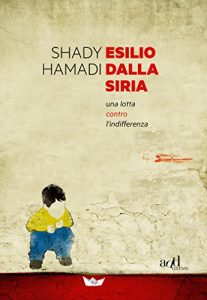 Baixar Esilio dalla Siria. Una lotta contro l’indifferenza pdf, epub, ebook