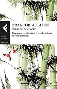 Baixar Essere o vivere: Il pensiero occidentale e il pensiero cinese in venti contrasti pdf, epub, ebook