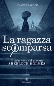 Baixar La ragazza scomparsa: Il terzo caso del giovane Sherlock Holmes pdf, epub, ebook