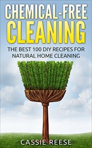 Baixar Chemical-Free Cleaning: The Best 100 DIY Recipes for Natural Home Cleaning (English Edition) pdf, epub, ebook