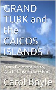 Baixar GRAND TURK and the CAICOS ISLANDS: From Devestation to World-Class Cruise Port (Carol’s Worldwide Cruise Port Itineraries) (English Edition) pdf, epub, ebook