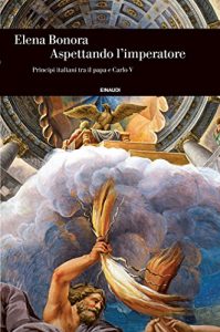 Baixar Aspettando l’imperatore: Principi italiani tra il papa e Carlo V (Einaudi. Storia Vol. 57) pdf, epub, ebook