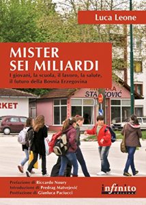 Baixar Mister sei miliardi: I giovani, la scuola, il lavoro, la salute, il futuro della Bosnia Erzegovina (Orienti) pdf, epub, ebook
