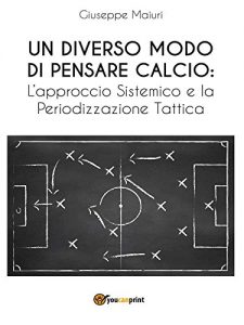 Baixar Un diverso modo di pensare calcio: l’approccio sistemico e la periodizzazione tattica pdf, epub, ebook