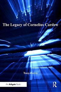 Baixar The Legacy of Cornelius Cardew pdf, epub, ebook