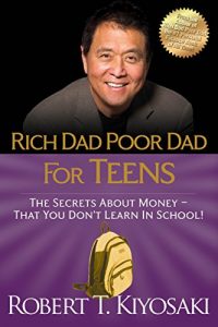 Baixar Rich Dad Poor Dad for Teens: The Secrets about Money–That You Don’t Learn in School! pdf, epub, ebook