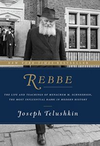 Baixar Rebbe: The Life and Teachings of Menachem M. Schneerson, the Most Influential Rabbi in Modern History pdf, epub, ebook