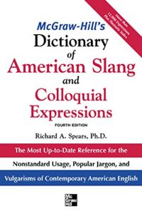 Baixar McGraw-Hill’s Dictionary of American Slang and Colloquial Expressions: The Most Up-to-Date Reference for the Nonstandard Usage, Popular Jargon, and Vulgarisms of Contempos (McGraw-Hill ESL References) pdf, epub, ebook