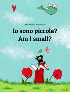Baixar Io sono piccola? Am I small?: Libro illustrato per bambini: italiano-inglese (Edizione bilingue) pdf, epub, ebook