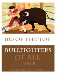 Baixar 100 of the Top Bullfighters of All Time (English Edition) pdf, epub, ebook