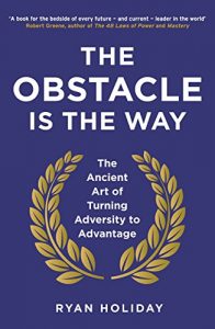 Baixar The Obstacle is the Way: The Ancient Art of Turning Adversity to Advantage pdf, epub, ebook