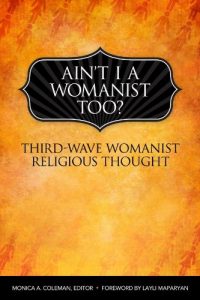 Baixar Ain’t I a Womanist, Too?: Third Wave Womanist Religious Thought (Innovations) pdf, epub, ebook