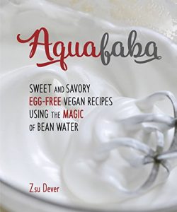 Baixar Aquafaba: Sweet and Savory Vegan Recipes Made Egg-Free with the Magic of Bean Water pdf, epub, ebook