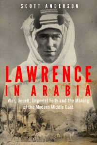 Baixar Lawrence in Arabia: War, Deceit, Imperial Folly and the Making of the Modern Middle East (English Edition) pdf, epub, ebook