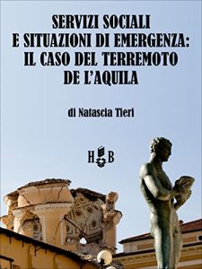 Baixar Servizi sociali e situazioni di emergenza: il caso del terremoto de L’Aquila (Best Practices) pdf, epub, ebook