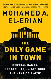 Baixar The Only Game in Town: Central Banks, Instability, and Avoiding the Next Collapse pdf, epub, ebook