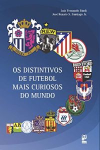 Baixar Os distintivos de futebol mais curiosos do mundo pdf, epub, ebook