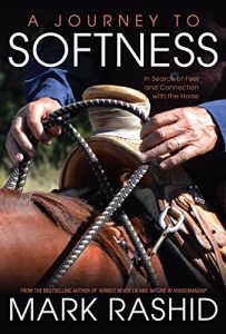 Baixar A Journey to Softness: In Search of Feel and Connection with the Horse pdf, epub, ebook